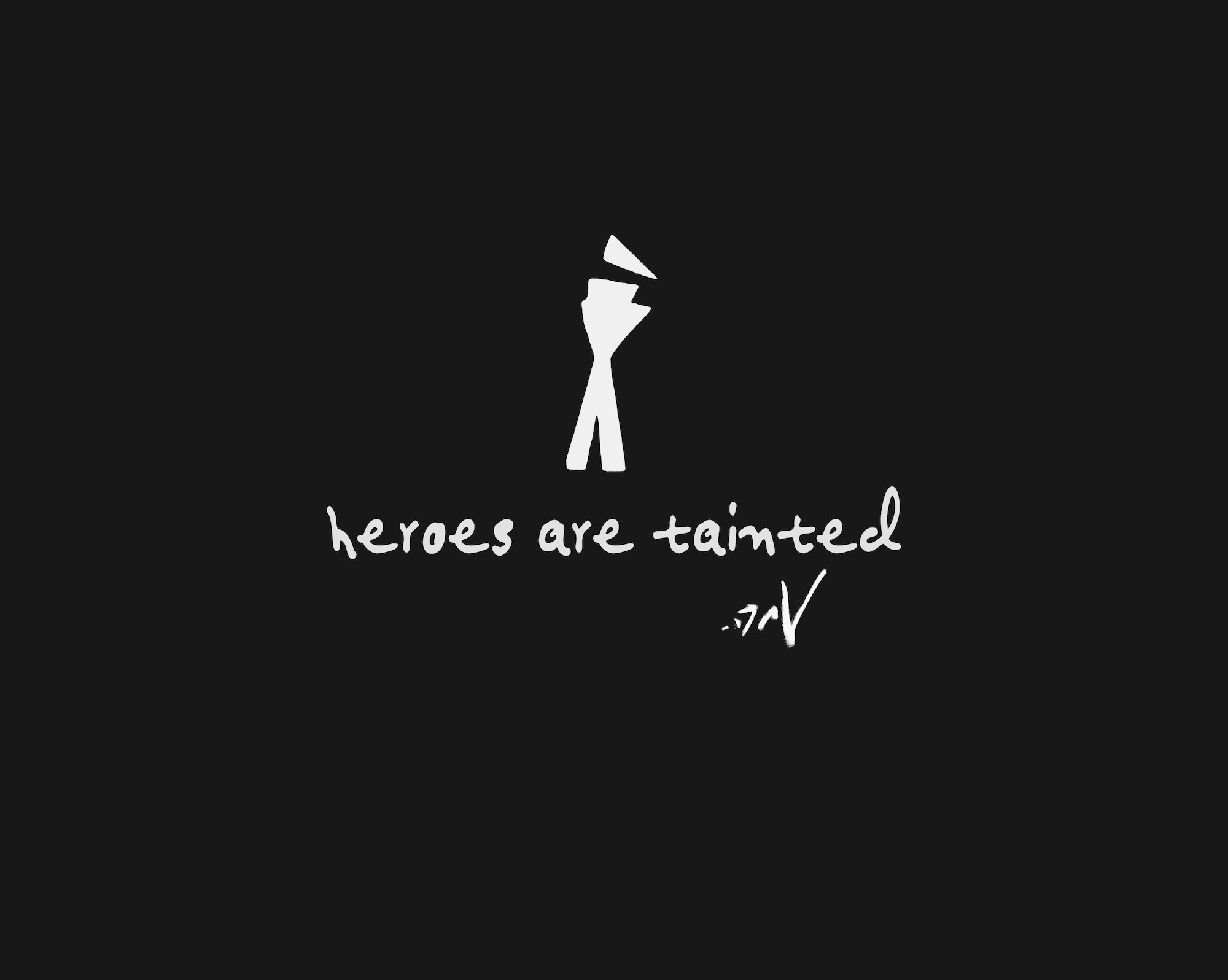 Heroes are tainted